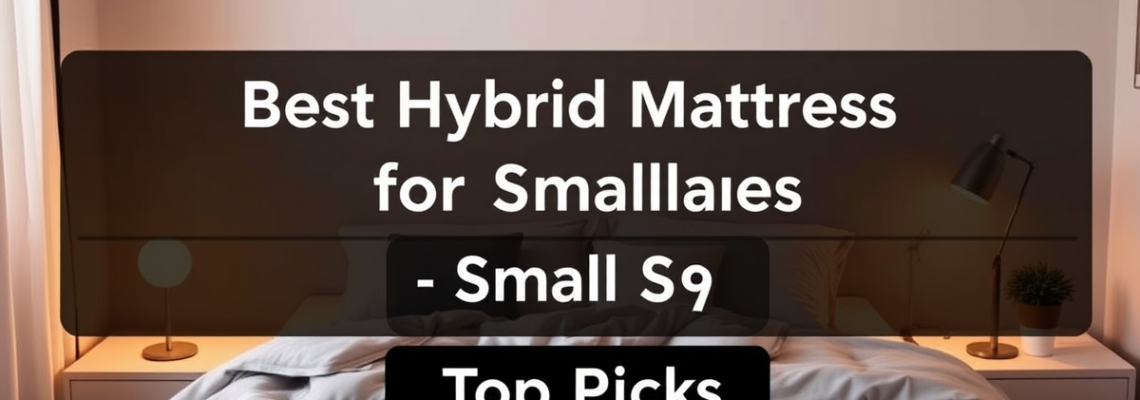 Best Hybrid Mattress for Small Spaces in 2026: Top Picks