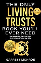 The Only Living Trusts Book You’ll Ever Need: How to Make Your Own Living Trust, Avoid Probate & Protect Your Heirs (Plu